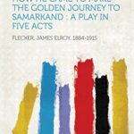 خرید و دانلود نسخه کامل کتاب Hassan : the story of Hassan of Bagdad, and how he came to make the golden journey to Samarkand : a play in five acts –  +  Pdf