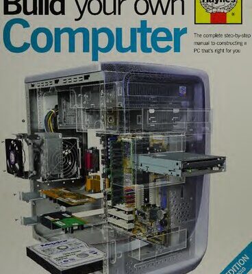 خرید و دانلود نسخه کامل کتاب Haynes Build Your Own Computer: The Complete Step-by-Step Manual to Constructing a PC That’s Right for You