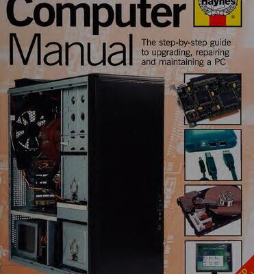 خرید و دانلود نسخه کامل کتاب Haynes Computer Manual: The Step-by-Step Guide to Upgrading, Repairing and Maintaining a PC