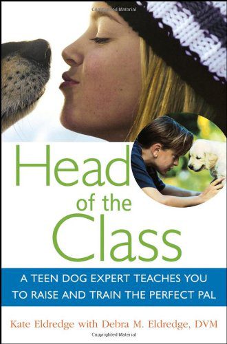 خرید و دانلود نسخه کامل کتاب Head of the Class: A Teen Dog Expert Teaches You to Raise and Train the Perfect Pal – PDF_683e445be9ba1.jpeg خرید و دانلود نسخه کامل کتاب Head of the Class: A Teen Dog Expert Teaches You to Raise and Train the Perfect Pal – PDF