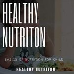 خرید و دانلود نسخه کامل کتاب HEALTHY NUTRITION : BASICS OF NUTRITION FOR CHILD (FRESH MAN) Kindle Edition –  +  PDF