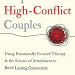 خرید و دانلود نسخه کامل کتاب Help for High-Conflict Couples: Using Emotionally Focused Therapy and the Science of Attachment to Build Lasting Connection –  Pdf +