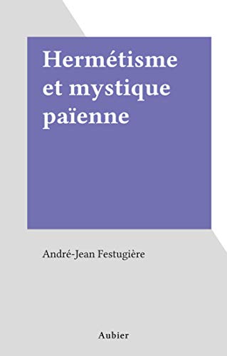 خرید و دانلود نسخه کامل کتاب Hermétisme et mystique païenne (French Edition) – + pdf_68460ee240eee.jpeg خرید و دانلود نسخه کامل کتاب Hermétisme et mystique païenne (French Edition) – + pdf