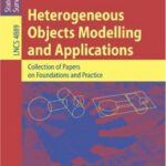 خرید و دانلود نسخه کامل کتاب Heterogeneous Objects Modelling and Applications: Collection of Papers on Foundations and Practice
