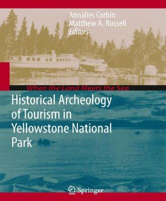 خرید و دانلود نسخه کامل کتاب Historical Archeology of Tourism in Yellowstone National Park –  PDF