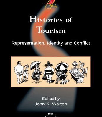 خرید و دانلود نسخه کامل کتاب Histories of Tourism: Representation, Identity And Conflict (Tourism and Cultural Change) –  PDF