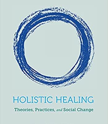 خرید و دانلود نسخه کامل کتاب Holistic Healing Theories, Practices, and Social Change[2019] –  PDF