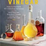خرید و دانلود نسخه کامل کتاب Homebrewed Vinegar:  How to Ferment 60 Delicious Varieties, Including Carrot-Ginger, Beet, Brown Banana, Pineapple, Corncob, Honey, and Apple Cider Vinegar[2021] –  +  PDF