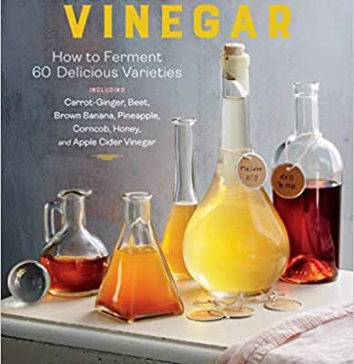 خرید و دانلود نسخه کامل کتاب Homebrewed Vinegar:  How to Ferment 60 Delicious Varieties, Including Carrot-Ginger, Beet, Brown Banana, Pineapple, Corncob, Honey, and Apple Cider Vinegar[2021] –  +  PDF