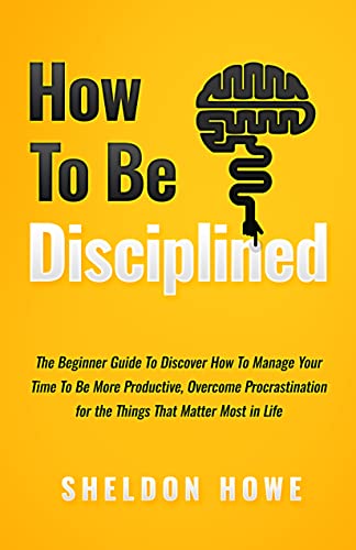خرید و دانلود نسخه کامل کتاب How to Be Disciplined: The Beginner’s Guide to Discovering How to Manage Time, Become More Productive, Overcome Prastination, and Focus on the Things That Matter Most in Life – + Pdf_683e4bf998355.jpeg خرید و دانلود نسخه کامل کتاب How to Be Disciplined: The Beginner’s Guide to Discovering How to Manage Time, Become More Productive, Overcome Prastination, and Focus on the Things That Matter Most in Life – + Pdf