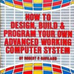 خرید و دانلود نسخه کامل کتاب How to Design, Build & Program your Own Advanced Working Computer System