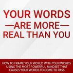 خرید و دانلود نسخه کامل کتاب How To Frame Your World With Your Words Using The Most Powerful Mindset That Causes Words To Come To Pass: Create Your World With The Power Of Your Words: … Are More Real Than You (Word Power Book 2) Kindle Edition –  +  PDF