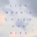 خرید و دانلود نسخه کامل کتاب How to Live When a Loved One Dies: Healing Meditations for Grief and Loss –  +  Pdf