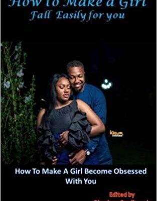 خرید و دانلود نسخه کامل کتاب How To Make a Girl Fall Easily For You: How to Make a Girl Become Obsessed With You