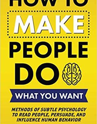 خرید و دانلود نسخه کامل کتاب How to Make People Do What You Want: Methods of Subtle Psychology to Read People, Persuade, and Influence Human Behavior  –  +  PDF