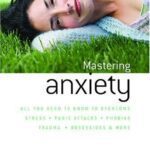 خرید و دانلود نسخه کامل کتاب How to Master Anxiety: All You Need to Know to Overcome Stress. (Human Givens Approach) – PDF