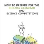 خرید و دانلود نسخه کامل کتاب How to prepare for the biology olympiad and science competitions –  PDF