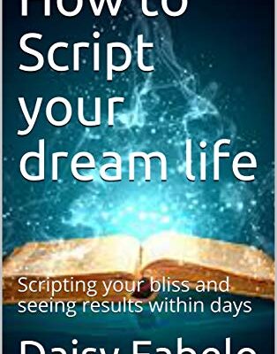 خرید و دانلود نسخه کامل کتاب How to Script your dream life: Scripting your bliss and seeing results within days (Manifesting Book 1) Kindle Edition –  +  PDF