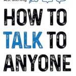 خرید و دانلود نسخه کامل کتاب How to Talk to Anyone: Master Small Talk, Elevate Your Social and Professional Communication Skills, Speak with Confidence, Learn How to Actively Listen and Forge Valuable Relationships –  +  Pdf