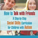 خرید و دانلود نسخه کامل کتاب How To Talk With Friends: A Step-by-Step Social Skills Curriculum for Children With Autism –  +  Pdf