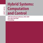 خرید و دانلود نسخه کامل کتاب Hybrid Systems: Computation and Control: 10th International Workshop, HSCC 2007, Pisa, Italy, April 3-5, 2007. Proceedings