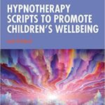 خرید و دانلود نسخه کامل کتاب Hypnotherapy Scripts to Promote Children’s Wellbeing –  Pdf
