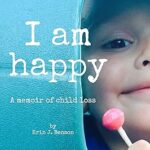 خرید و دانلود نسخه کامل کتاب I Am Happy: A Memoir of Child Loss –  +  Pdf