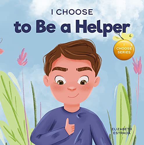 خرید و دانلود نسخه کامل کتاب I Choose to Be a Helper: A Colorful, Picture Book About Being Thoughtful and Helpful – + Pdf_68466f906ca7d.jpeg خرید و دانلود نسخه کامل کتاب I Choose to Be a Helper: A Colorful, Picture Book About Being Thoughtful and Helpful – + Pdf
