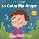 خرید و دانلود نسخه کامل کتاب I Choose to Calm My Anger: A Colorful, Picture Book About Anger Management And Managing Difficult Feelings and Emotions –  +  Pdf