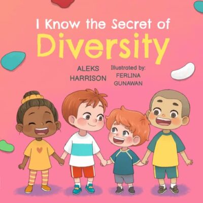 خرید و دانلود نسخه کامل کتاب I Know the Secret of Diversity: Children’s Picture Book About Diversity and Inclusion for Preschool –  +  Pdf