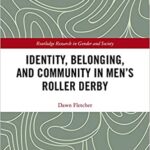 خرید و دانلود نسخه کامل کتاب Identity, Belonging, and Community in Men’s Roller Derby (Routledge Research in Gender and Society) [2020] –  PDF