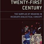 خرید و دانلود نسخه کامل کتاب Ideology and Utopia in the Twenty-First Century: The Surplus of Meaning in Ricoeur’s Dialectical Concept –  Pdf