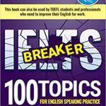 خرید و دانلود نسخه کامل کتاب IELTS Breaker: 100 topics for English Speaking Practice –  +  PDF