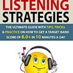 خرید و دانلود نسخه کامل کتاب IELTS Listening Strategies: The Ultimate Guide with Tips, Tricks and Practice on How to Get a Target Band Score of 8.0+ in 10 Minutes a Day –  +  PDF