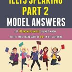 خرید و دانلود نسخه کامل کتاب Ielts Speaking Part 2 Model Answers: Top 118 Answer Samples You Must Know To Get A Target Band Score Of 8.0+ In Ielts Speaking. –  +  PDF