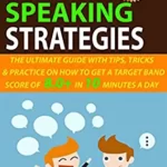 خرید و دانلود نسخه کامل کتاب IELTS Speaking Strategies: The Ultimate Guide With Tips, Tricks, And Practice On How To Get A Target Band Score Of 8.0+ In 10 Minutes A Day –  +  Pdf