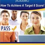 خرید و دانلود نسخه کامل کتاب IELTS Writing Section (Academic): How To Achieve A Target 8 Score