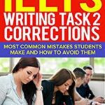 خرید و دانلود نسخه کامل کتاب Ielts Writing Task 2 Corrections: Most Common Mistakes Students Make And How To Avoid Them (Book 11) –  +  PDF