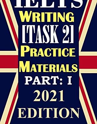خرید و دانلود نسخه کامل کتاب IELTS Writing [Task 2] Practice Materials, Part: 1: 2021 Updated Edition Kindle Edition –  +  PDF