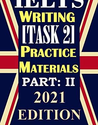 خرید و دانلود نسخه کامل کتاب IELTS Writing [Task 2] Practice Materials, Part: 2: 2021 Updated Edition Kindle Edition –  +  PDF