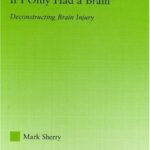 خرید و دانلود نسخه کامل کتاب If I Only Had a Brain: Deconstructing Brain Injury (New Approaches in Sociology: Studies in Social Inequality, Social Changes, and Social Justice) –  PDF