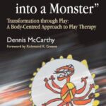 خرید و دانلود نسخه کامل کتاب If You Turned into a Monster: Transformation Through Play: A Body-Centered Approach to Play Therapy – PDF