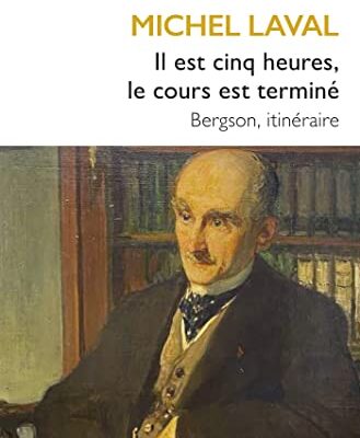 خرید و دانلود نسخه کامل کتاب Il est cinq heures, le cours est terminé: Bergson, itinéraire –  +  Pdf