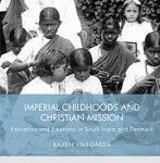 خرید و دانلود نسخه کامل کتاب Imperial Childhoods and Christian Mission Education and Emotions in South India and Denmark –  PDF