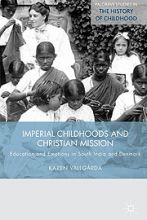 خرید و دانلود نسخه کامل کتاب Imperial Childhoods and Christian Mission Education and Emotions in South India and Denmark –  PDF