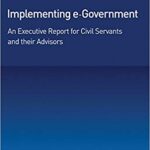 خرید و دانلود نسخه کامل کتاب Implementing e-Government:  An Executive Report for Civil Servants and their Advisors