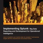 خرید و دانلود نسخه کامل کتاب Implementing Splunk: Big Data Reporting and Development for Operational Intelligence