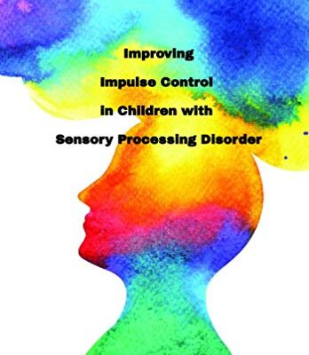 خرید و دانلود نسخه کامل کتاب Improving Impulse Control in Children with Sensory Processing Disorder –  +  Pdf