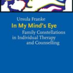 خرید و دانلود نسخه کامل کتاب In My Mind’s Eye: Family Constellations in Individual Therapy and Counselling –  PDF