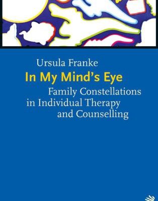 خرید و دانلود نسخه کامل کتاب In My Mind’s Eye: Family Constellations in Individual Therapy and Counselling –  PDF